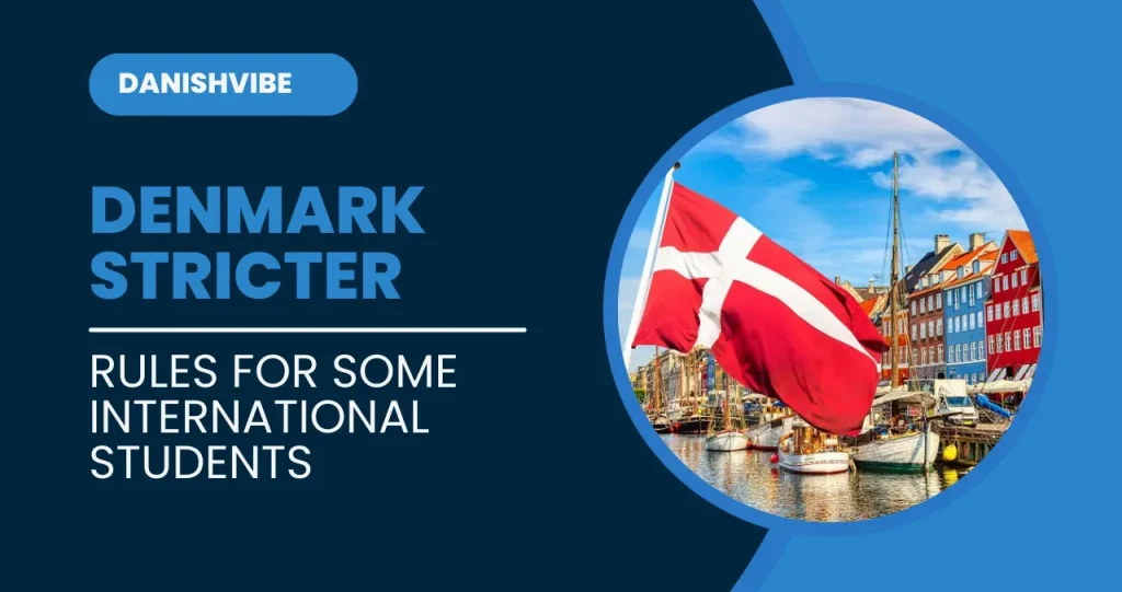 Denmark New Rules for International Students Starting May 2nd