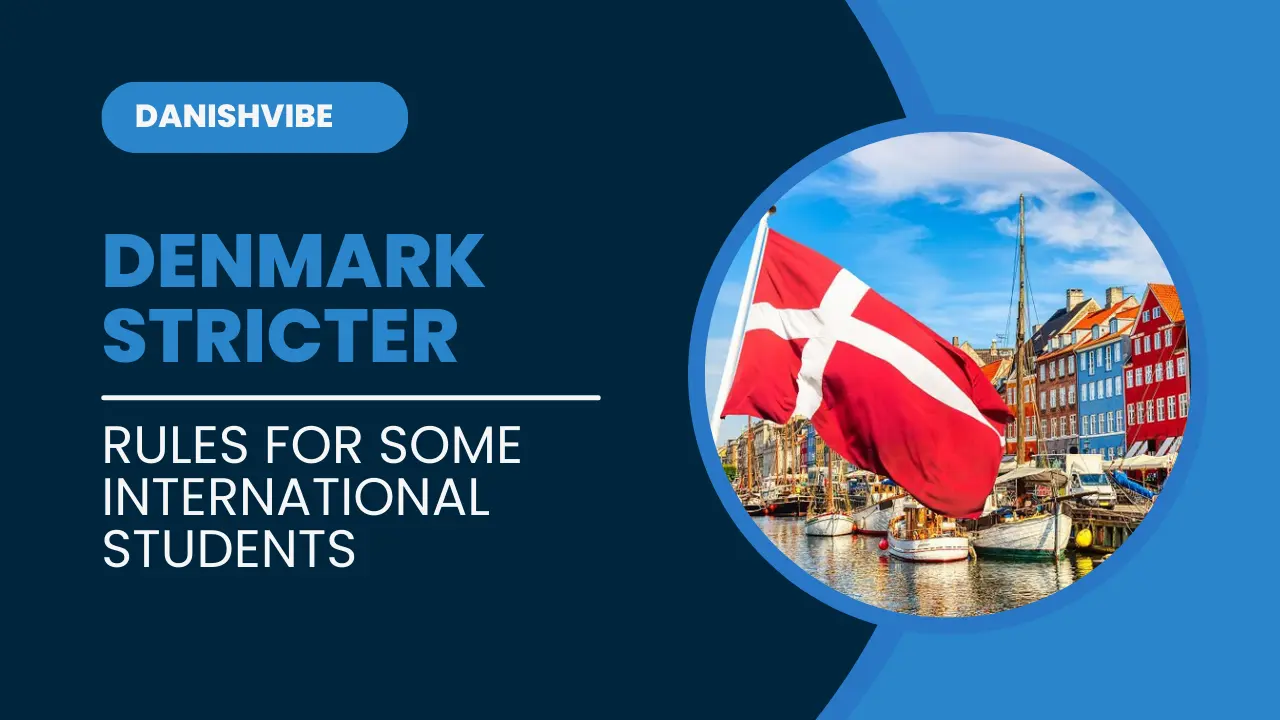 Denmark New Rules for International Students Starting May 2nd